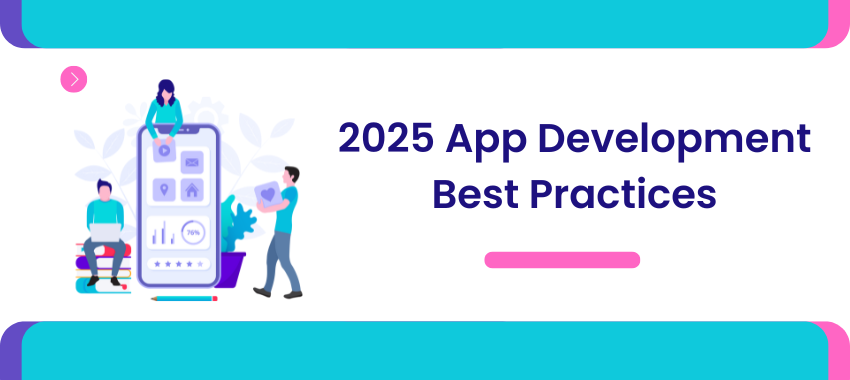 IOS and Android App Developer - 2025 App Development Best Practices