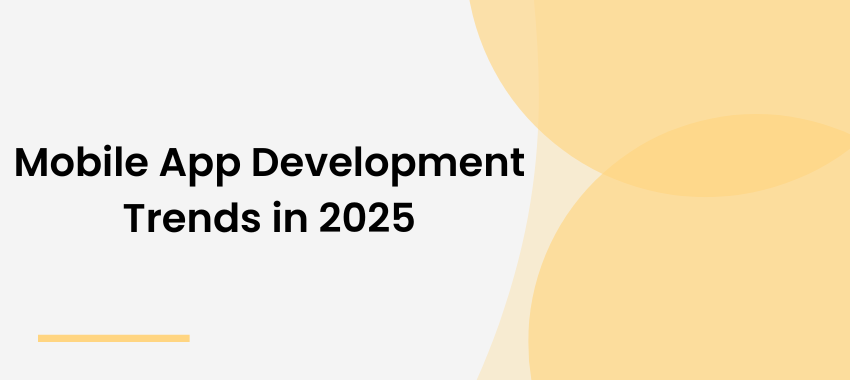 Mobile App developer for IOS and Android - Mobile App Development Trends in 2025